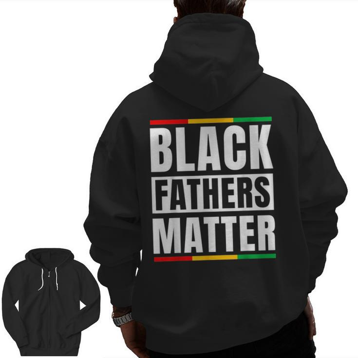 Black Fathers Matter Junenth Dad Pride Fathers Day Zip Up Hoodie Back Print