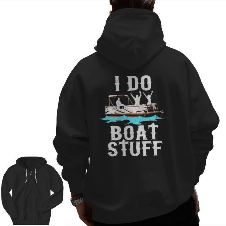 I Do Boat Stuff Fathers Day Dad Pontoongift Zip Up Hoodie Back Print