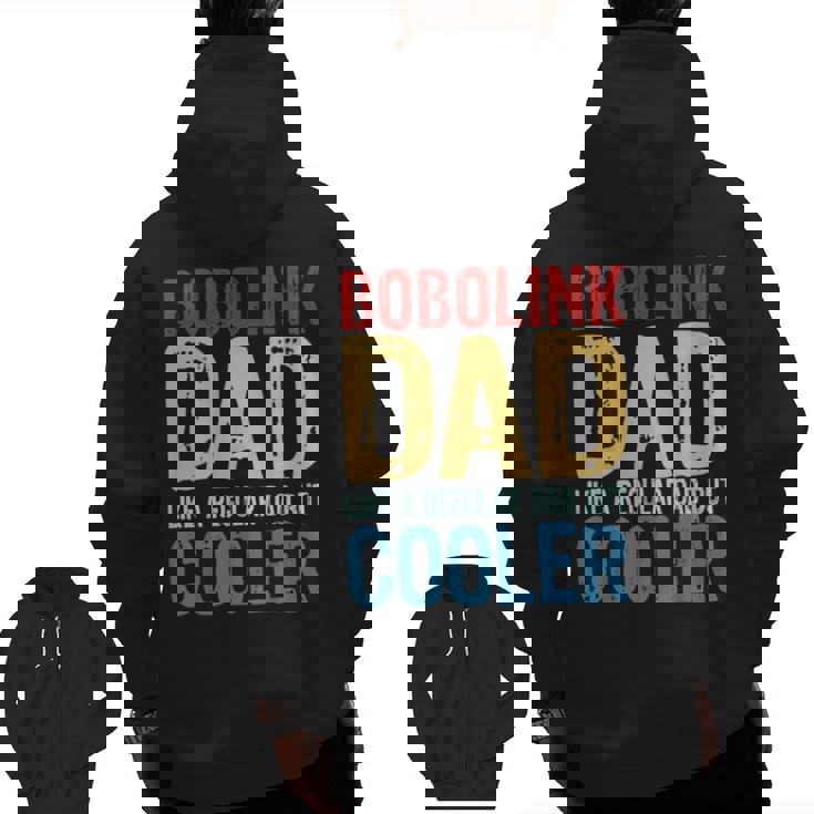 Bobolink Dad Like A Regular Dad But Cooler Zip Up Hoodie Back Print