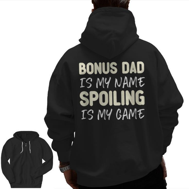 Bonus Dad Is My Name Spoiling Is My Game  Zip Up Hoodie Back Print