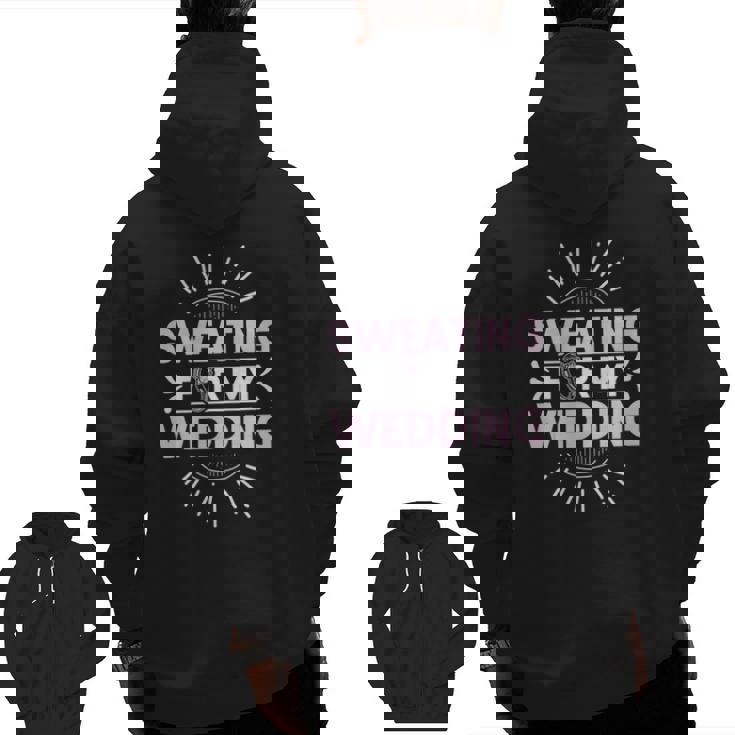 Bride Workout Sweating For My Wedding Zip Up Hoodie Back Print