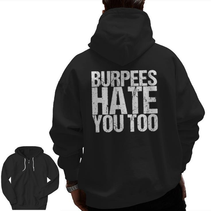 Burpees Hate You Too Fitness Saying Zip Up Hoodie Back Print
