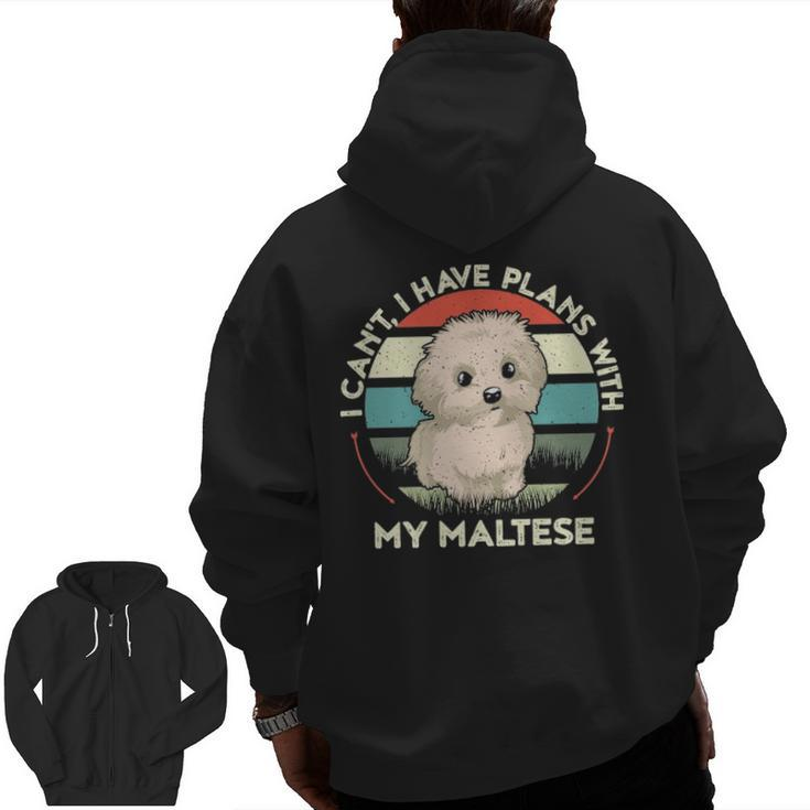 I Can't I Have Plans With My Maltese Dog Lover Maltese Zip Up Hoodie Back Print