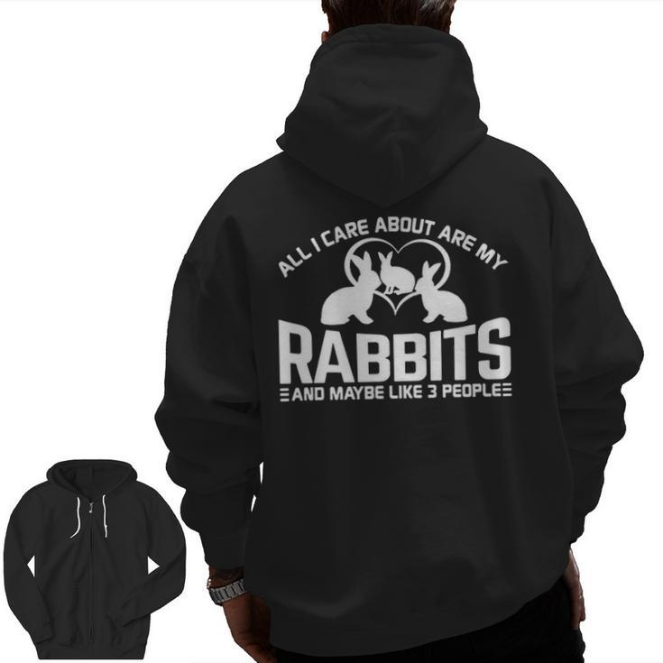 All I Care About Are My Rabbits And Maybe Like 3 People Zip Up Hoodie Back Print