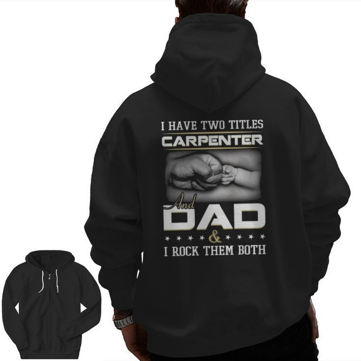 Carpenter Dad Quote Woodworker Carpentry Father Humor Papa Zip Up Hoodie Back Print