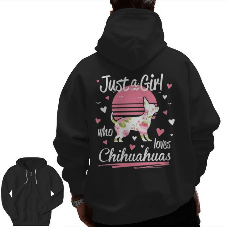 Chihuahua Just A Girl Who Loves Chihuahuas Zip Up Hoodie Back Print