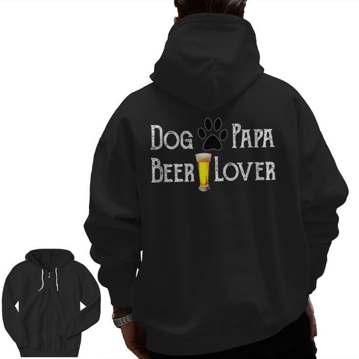 Cool Dog Papa Beer Lover T With Paw Print Beer Glass Zip Up Hoodie Back Print