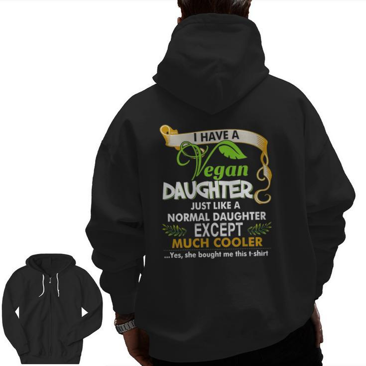 I Have A Cool Vegan Daughter Parents And Kids Zip Up Hoodie Back Print