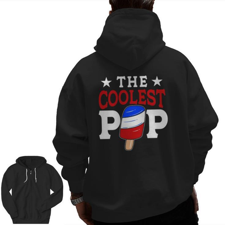 The Coolest Pop Red White Blue Popsicle Father's Day  Zip Up Hoodie Back Print