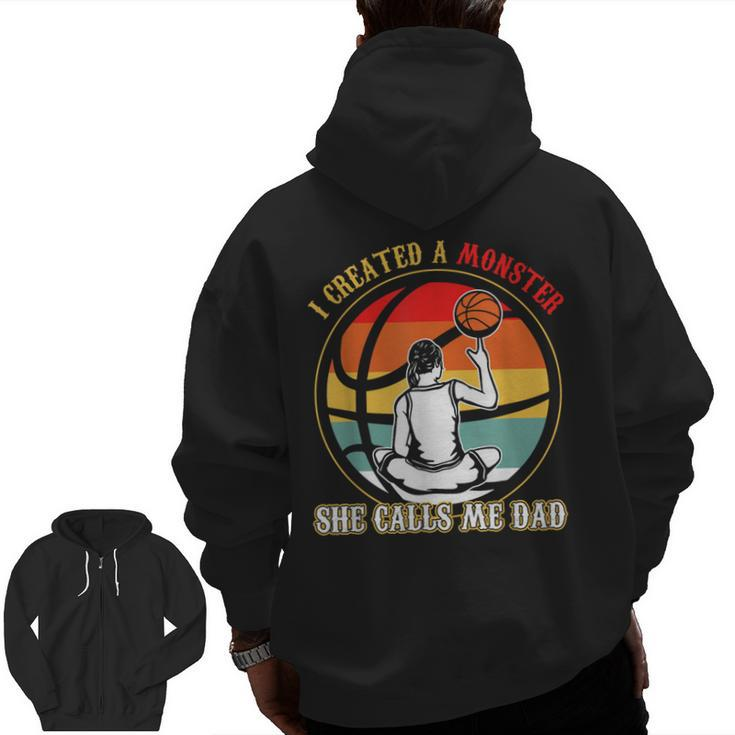 I Created A Monster She Call Me Dad Basketball Zip Up Hoodie Back Print