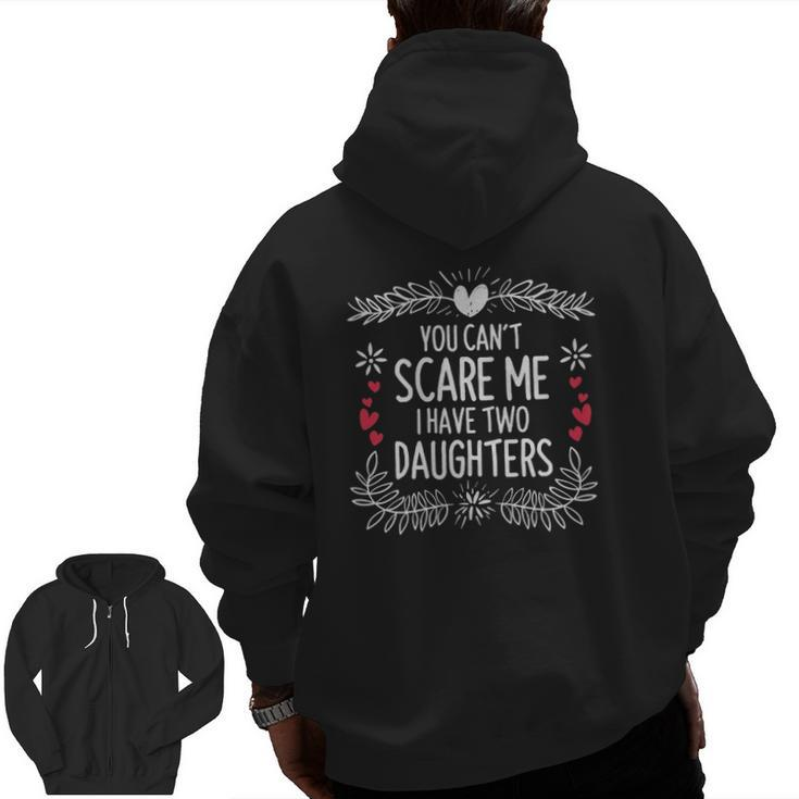Cute Distressed You Can't Scare Me I Have 2 Daughters Essential Zip Up Hoodie Back Print