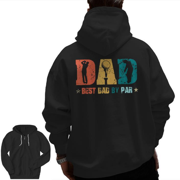 Dad Best Papa By Par Father's Day Golf Golf Lover Zip Up Hoodie Back Print