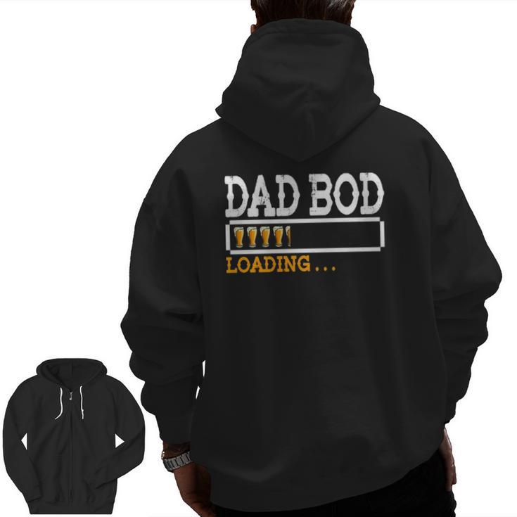 Dad Bod Beer Mugs Loading Beer Lover For Father's Day Zip Up Hoodie Back Print