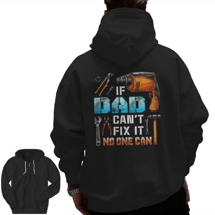 If Dad Can't Fix It No One Can Love Father Day Zip Up Hoodie Back Print