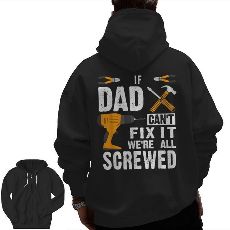 If Dad Can't Fix It We're All Screwed Zip Up Hoodie Back Print