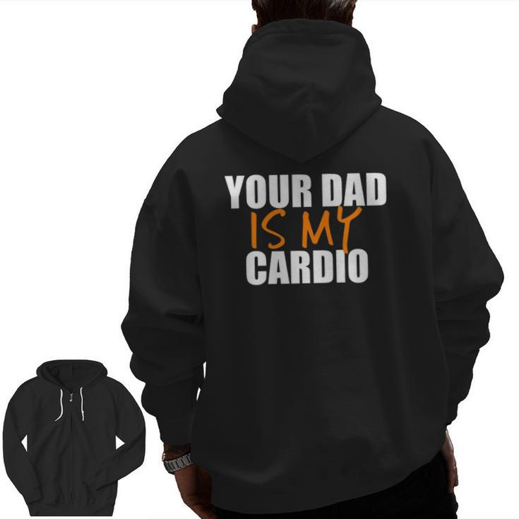 Your Dad Is My Cardio Back Print Zip Up Hoodie Back Print