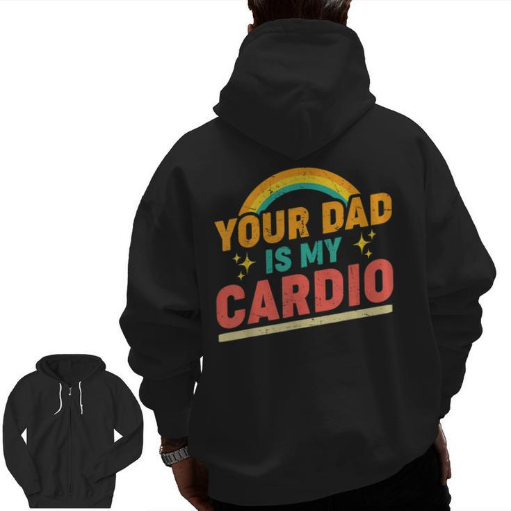 Your Dad Is My Cardio Vintage Rainbow Saying Sarcastic Zip Up Hoodie Back Print