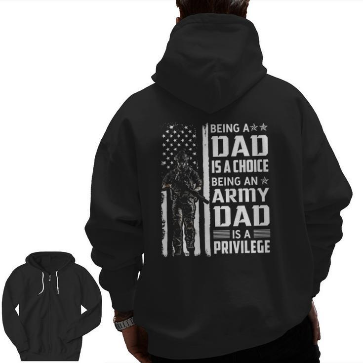 Being A Dad Is A Choice Being An Army Dad Is A Privilege Zip Up Hoodie Back Print