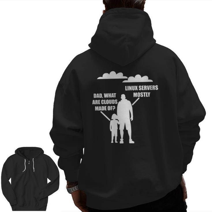 Dad What Are Clouds Made Of Linux Servers Mostly Zip Up Hoodie Back Print