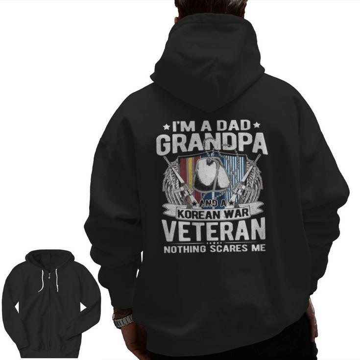 A Dad Grandpa Korean War Veteran Nothing Scares Me Dad  Zip Up Hoodie Back Print
