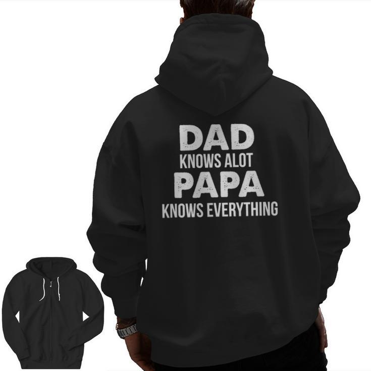Dad Knows A Lot Papa Knows Everything Zip Up Hoodie Back Print