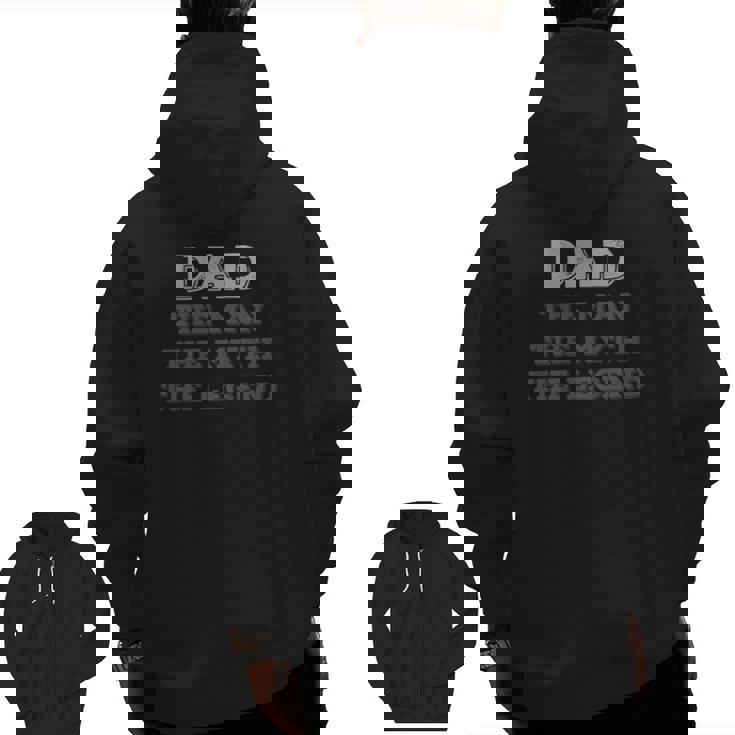 Dad The Myth The Legend Vintage Dad Legend Zip Up Hoodie Back Print