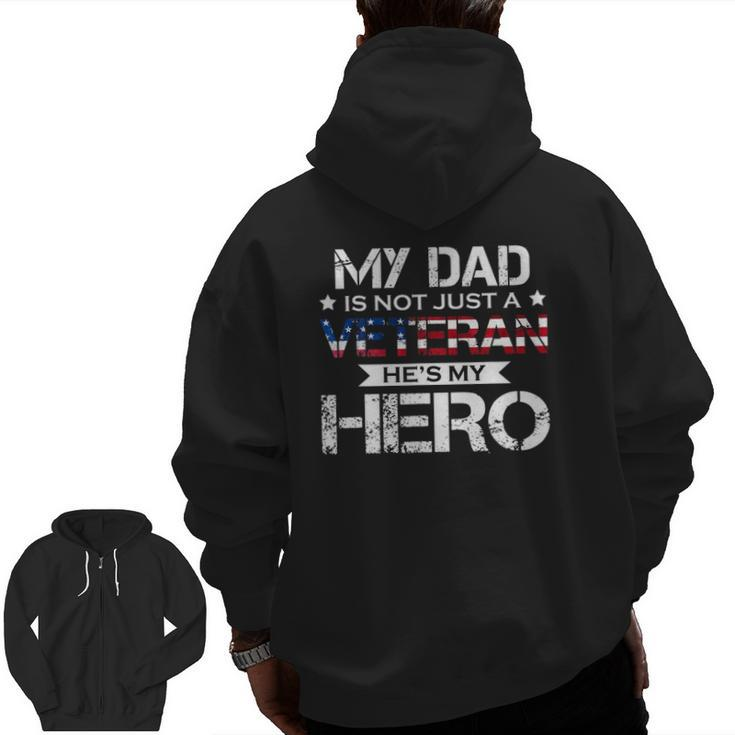 My Dad Is Not Just A Veteran He's My Hero Veteran Family Zip Up Hoodie Back Print