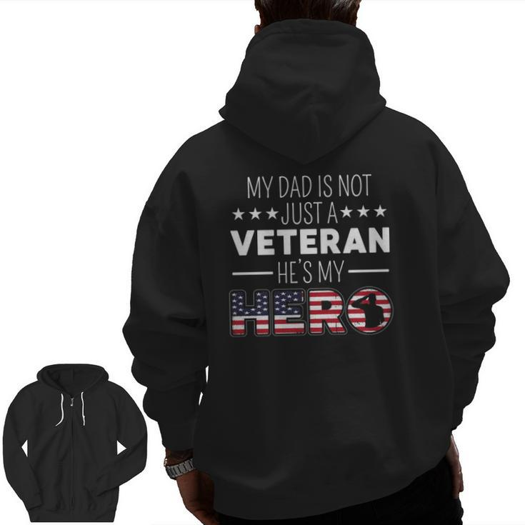 My Dad Is Not Just A Veteran He's A Hero Us Veterans Day Zip Up Hoodie Back Print