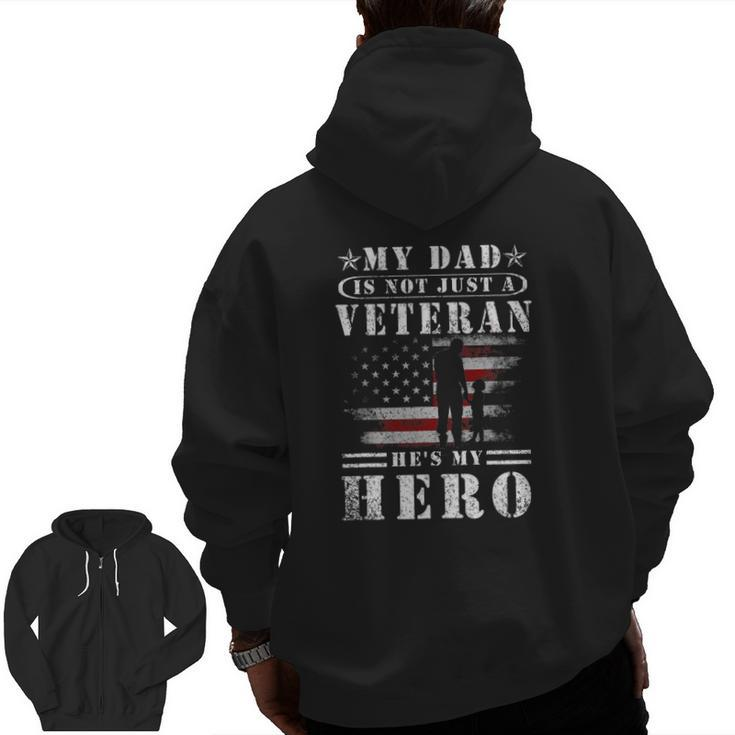 My Dad Is Not Just A Veteran He's My Hero Veteran Zip Up Hoodie Back Print