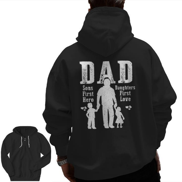 Dad A Sons First Hero A Daughters First Love Daddy Papa Pops Zip Up Hoodie Back Print