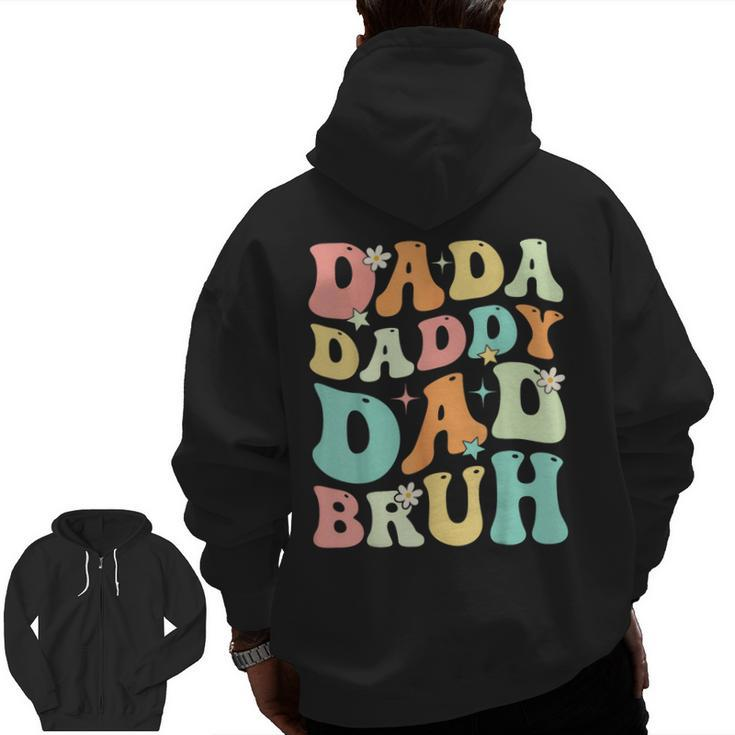 Dada Daddy Dad Bruh Groovy Fathers Day Zip Up Hoodie Back Print