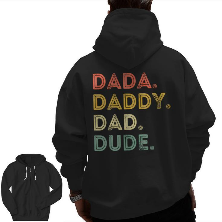 Dada Daddy Dad Dude Father's Day Evolution Of Fatherhood Zip Up Hoodie Back Print