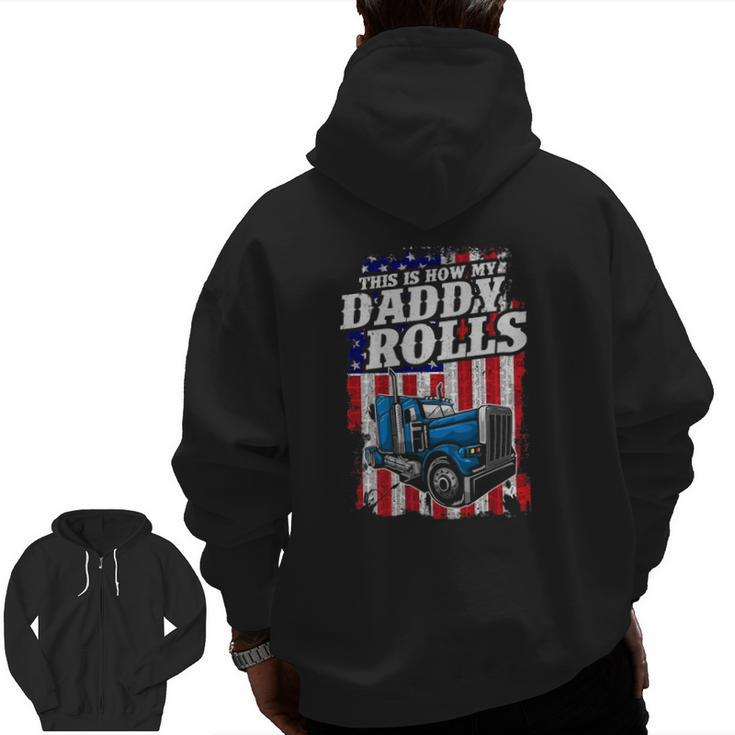 This Is How Daddy Rolls Trucker 4Th Of July Father's Day Zip Up Hoodie Back Print