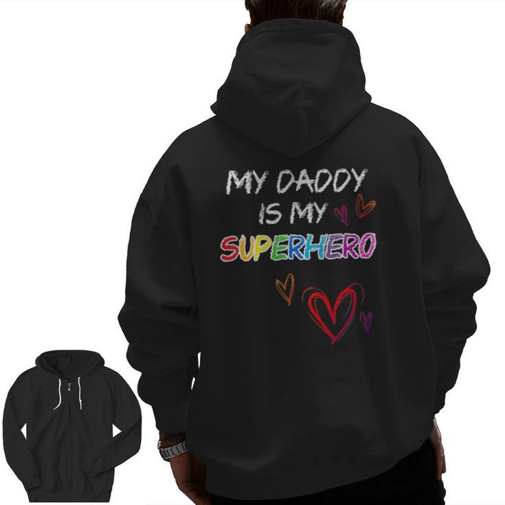 My Daddy Is My Superhero Hero Father's Day Tee Zip Up Hoodie Back Print