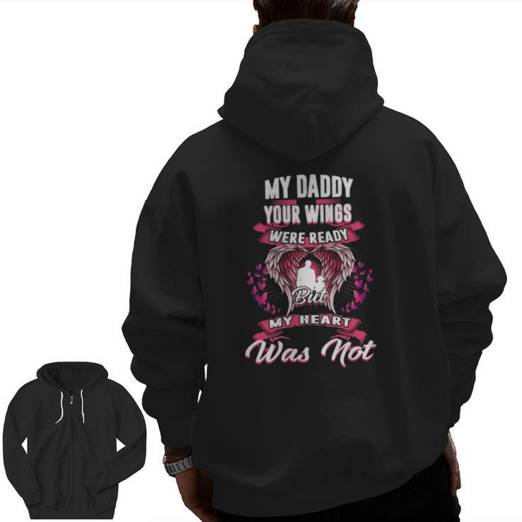My Daddy Your Wings Were Ready But My Heart Was Not Zip Up Hoodie Back Print