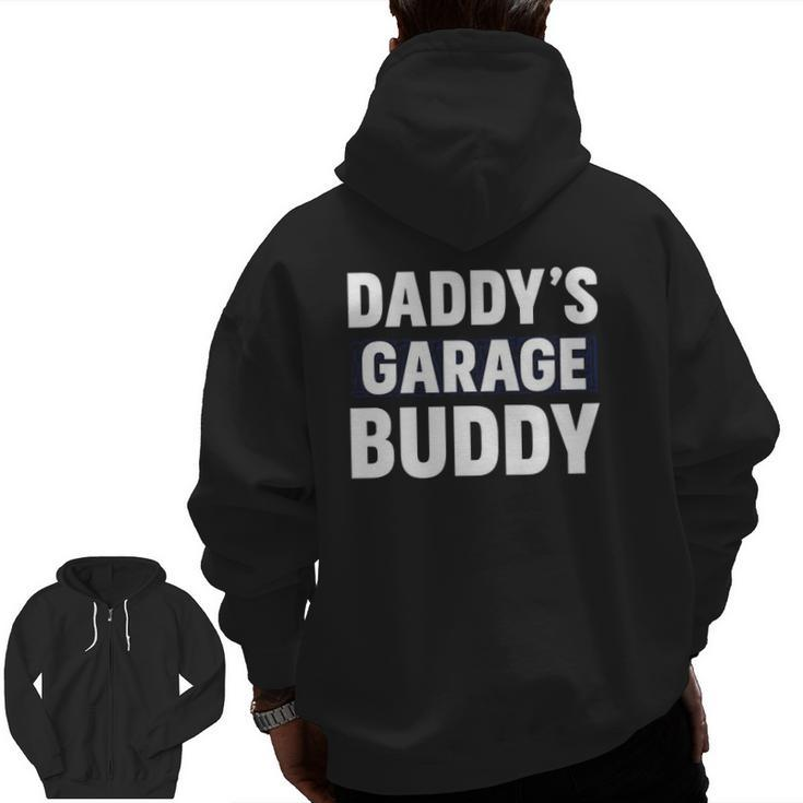 Daddy's Garage Buddy For Dad's Helper Zip Up Hoodie Back Print