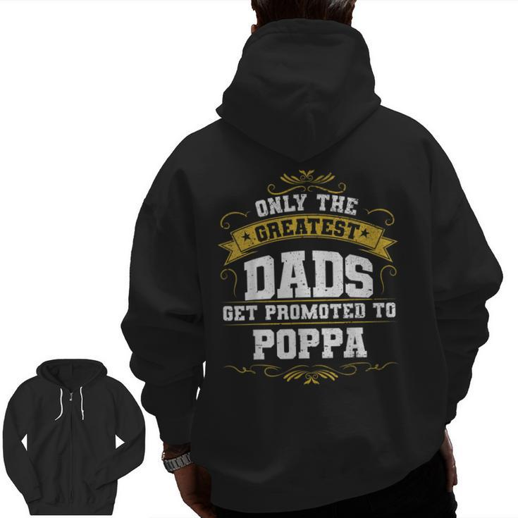 Dads Get Promoted To Poppa  For New Poppa Zip Up Hoodie Back Print