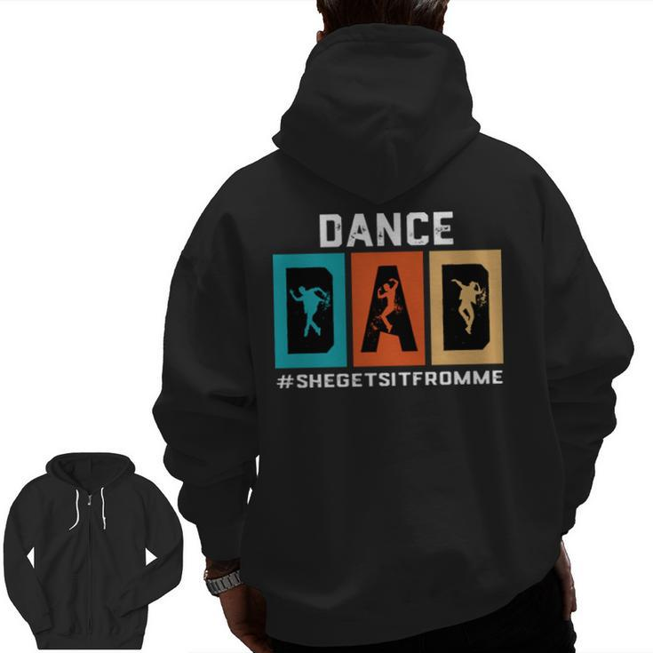 Dance Dad She Gets It From Me V2 Zip Up Hoodie Back Print