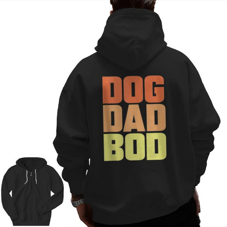 Dog Dad Bod Pet Owner Fitness Gym  Zip Up Hoodie Back Print