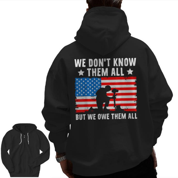 We Dont Know Them All But We Owe Them All Veteran Zip Up Hoodie Back Print