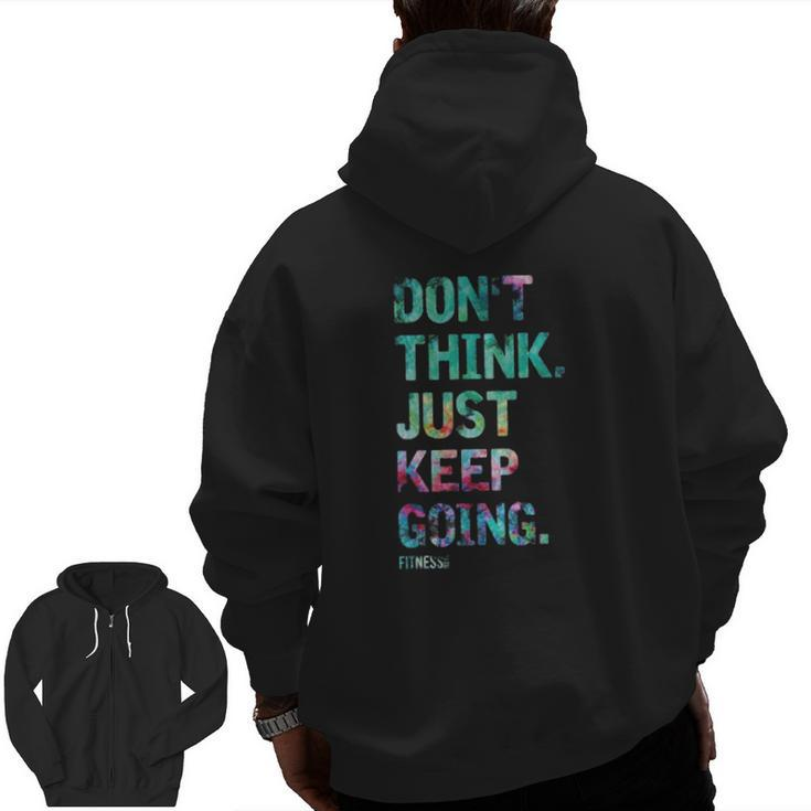 Don't Think Just Keep Going Fitness Colors Text Vintage Zip Up Hoodie Back Print