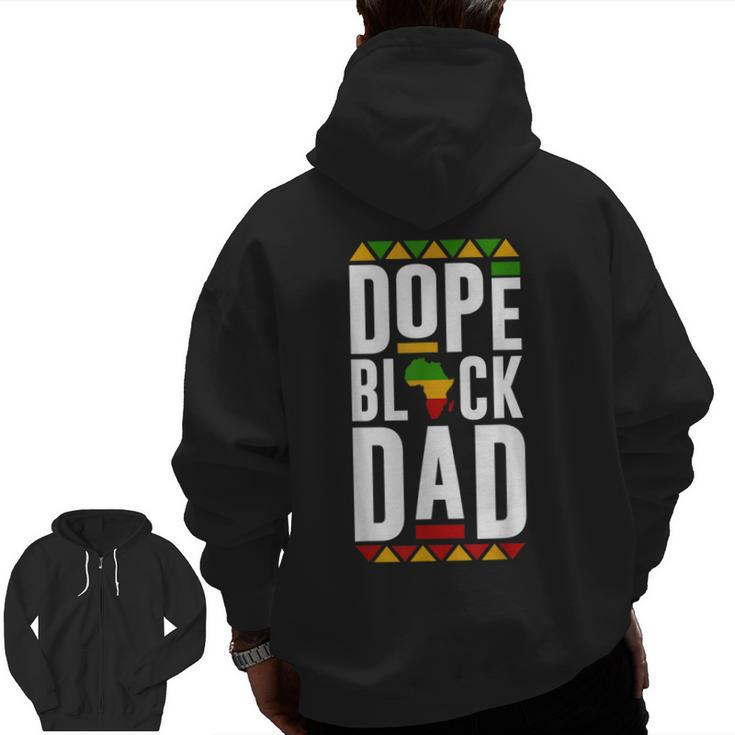 Dope Black Dad Black History Melanin Black Pride Zip Up Hoodie Back Print