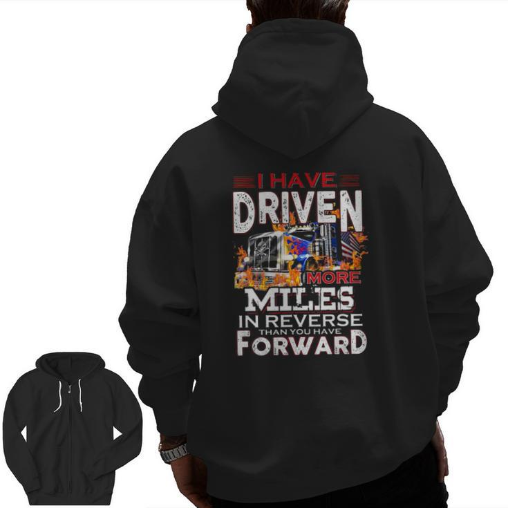 I Have Driven More Miles In Reverse Than You Have Forward Semi Trailer Truck Driver American Flag Zip Up Hoodie Back Print