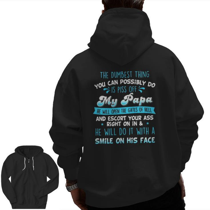 The Dumbest Thing You Can Possibly Do Is Piss Off My Papa He Will Open The Gates Of Hell Zip Up Hoodie Back Print