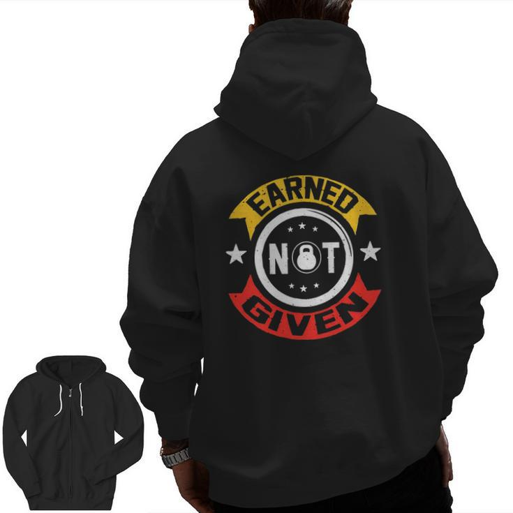 Earned Not Given Motivational Gym Fitness Slogan Zip Up Hoodie Back Print