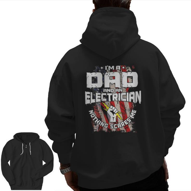 Electrician I'm A Dad And An Electrician Nothing Scares Me American Flag Zip Up Hoodie Back Print