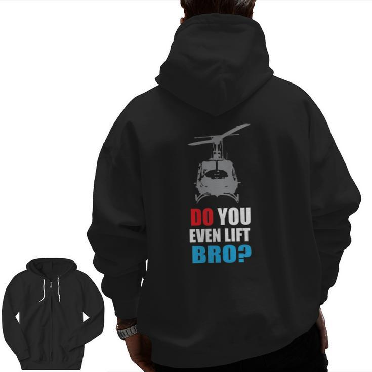 Do You Even Lift Bro Uh 1 Helicopter Gym And Workout Zip Up Hoodie Back Print