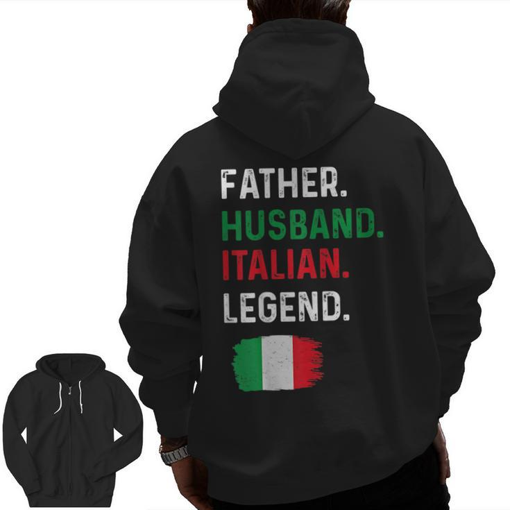 Father Husband Italian Legend Proud Dad Italy Flag Zip Up Hoodie Back Print
