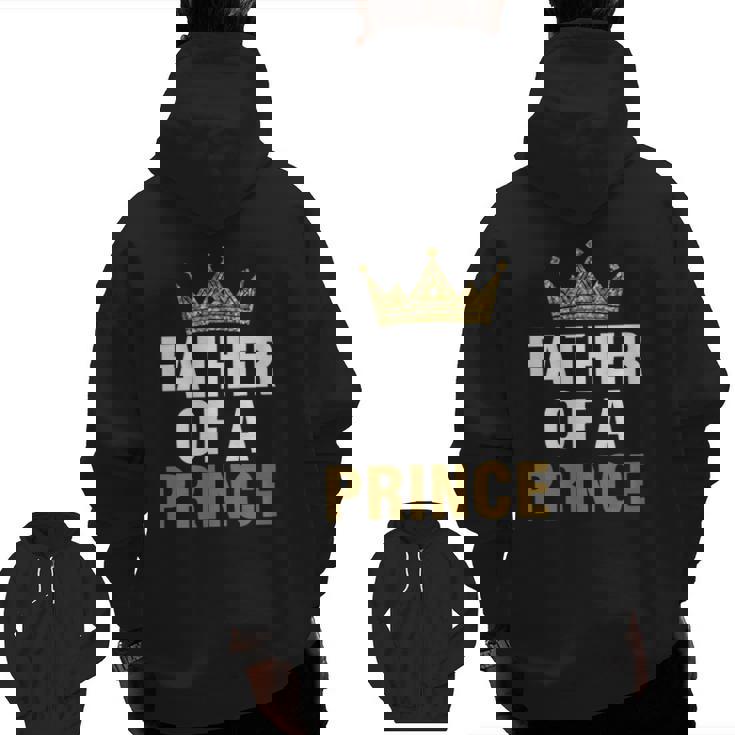 Father Of Prince King Papa Dad Daddy Stepdad Father Zip Up Hoodie Back Print