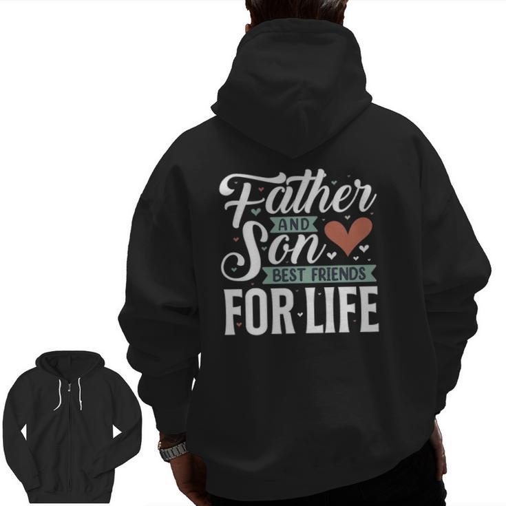 Father And Son Best Friends For Life Lovers Dad Father's Day Zip Up Hoodie Back Print